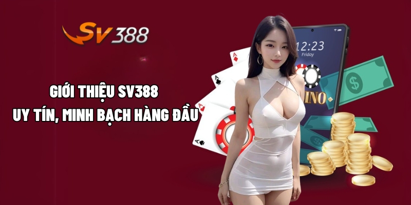 Giới thiệu SV388 - Uy tín, minh bạch hàng đầu