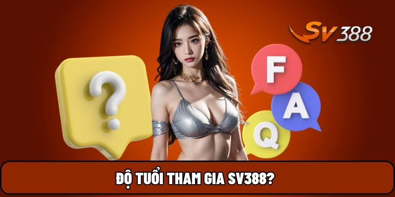 Độ tuổi tham gia SV388?